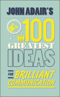 Обложка «John Adair's 100 Greatest Ideas for Brilliant Communication»