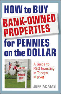 Обложка «How to Buy Bank-Owned Properties for Pennies on the Dollar. A Guide To REO Investing In Today's Market»