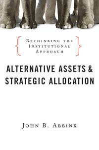 Обложка «Alternative Assets and Strategic Allocation. Rethinking the Institutional Approach»