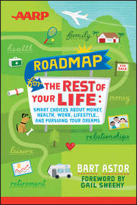 Обложка «AARP Roadmap for the Rest of Your Life. Smart Choices About Money, Health, Work, Lifestyle .. and Pursuing Your Dreams»