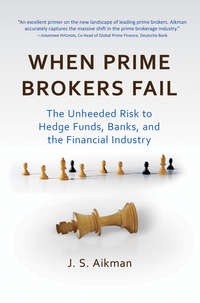 Обложка «When Prime Brokers Fail. The Unheeded Risk to Hedge Funds, Banks, and the Financial Industry»