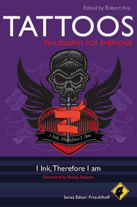 Обложка «Tattoos - Philosophy for Everyone. I Ink, Therefore I Am»