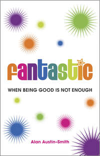 Обложка «Fantastic. When Being Good is Not Enough»