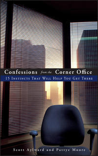 Обложка «Confessions from the Corner Office. 15 Instincts That Will Help You Get There»