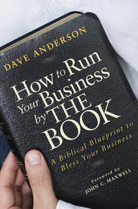 Обложка «How to Run Your Business by The Book. A Biblical Blueprint to Bless Your Business»