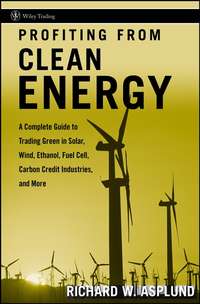 Обложка «Profiting from Clean Energy. A Complete Guide to Trading Green in Solar, Wind, Ethanol, Fuel Cell, Carbon Credit Industries, and More»