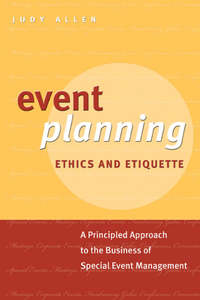 Обложка «Event Planning Ethics and Etiquette. A Principled Approach to the Business of Special Event Management»
