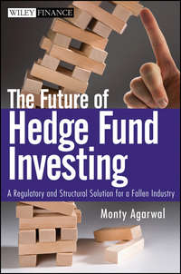 Обложка «The Future of Hedge Fund Investing. A Regulatory and Structural Solution for a Fallen Industry»