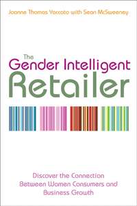 Обложка «The Gender Intelligent Retailer. Discover the Connection Between Women Consumers and Business Growth»