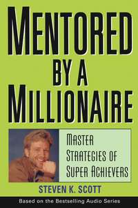 Обложка «Mentored by a Millionaire. Master Strategies of Super Achievers»