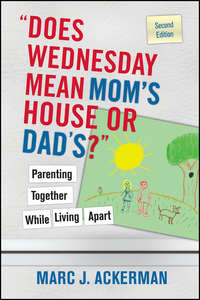 Обложка «"Does Wednesday Mean Mom's House or Dad's?" Parenting Together While Living Apart»