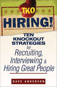 Обложка «TKO Hiring!. Ten Knockout Strategies for Recruiting, Interviewing, and Hiring Great People»