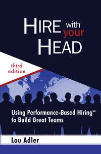 Обложка «Hire With Your Head. Using Performance-Based Hiring to Build Great Teams»