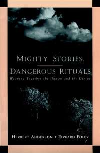 Обложка «Mighty Stories, Dangerous Rituals. Weaving Together the Human and the Divine»