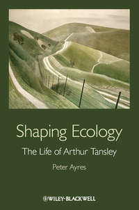 Обложка «Shaping Ecology. The Life of Arthur Tansley»