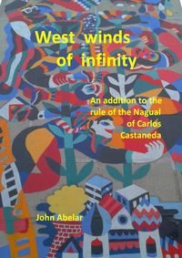 Обложка «West winds of infinity. An addition to the rule of the Nagual of Carlos Castaneda»
