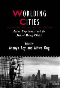 Обложка «Worlding Cities. Asian Experiments and the Art of Being Global»