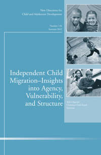 Обложка «Independent Child Migrations: Insights into Agency, Vulnerability, and Structure. New Directions for Child and Adolescent Development, Number 136»