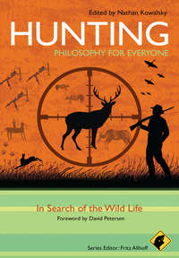 Обложка «Hunting - Philosophy for Everyone. In Search of the Wild Life»