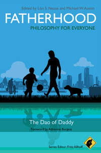 Обложка «Fatherhood - Philosophy for Everyone. The Dao of Daddy»