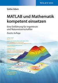 Обложка «MATLAB und Mathematik kompetent einsetzen. Eine Einführung für Ingenieure und Naturwissenschaftler»