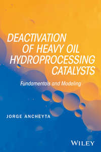 Обложка «Deactivation of Heavy Oil Hydroprocessing Catalysts. Fundamentals and Modeling»
