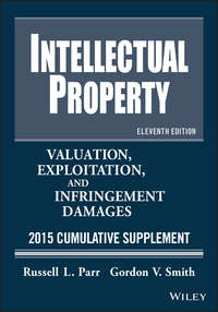 Обложка «Intellectual Property. Valuation, Exploitation, and Infringement Damages 2015 Cumulative Supplement»