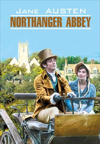 Обложка «Northanger Abbey / Нортенгерское аббатство. Книга для чтения на английском языке»