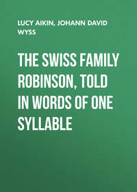 Обложка «The Swiss Family Robinson, Told in Words of One Syllable»