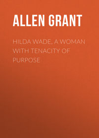 Обложка «Hilda Wade, a Woman with Tenacity of Purpose»