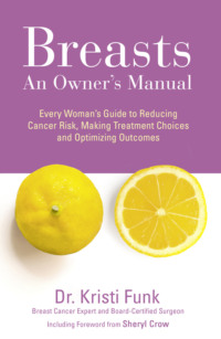 Обложка «Breasts: An Owner’s Manual: Every Woman’s Guide to Reducing Cancer Risk, Making Treatment Choices and Optimising Outcomes»
