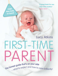 Обложка «First-Time Parent: The honest guide to coping brilliantly and staying sane in your baby’s first year»