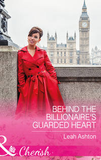 Обложка «Behind The Billionaire's Guarded Heart»
