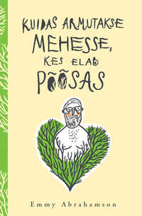 Обложка «Kuidas armutakse mehesse, kes elab põõsas»