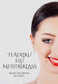 Обложка «Teadliku elu meistriklass»