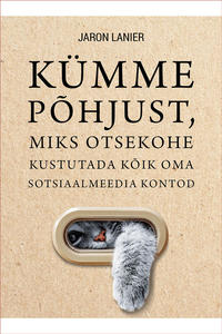 Обложка «Kümme põhjust, miks otsekohe kustutada kõik oma sotsiaalmeedia kontod»