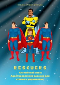 Обложка «Rescuers. Английский язык. Адаптированный рассказ для чтения и упражнение»