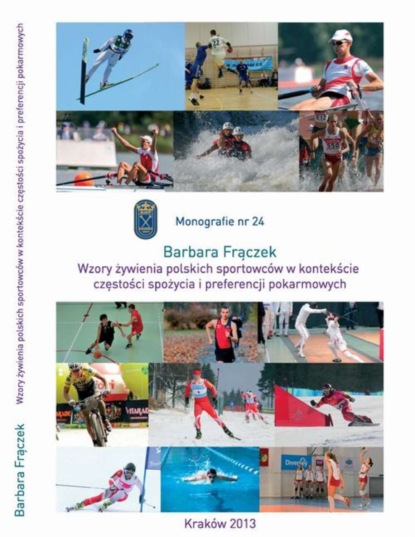 Wzory żywienia polskich sportowców w kontekście częstości spożycia żywności i preferencji pokarmowych
Wzory żywienia polskich sportowców w kontekście częstości spożycia żywności i preferencji pokarmowych