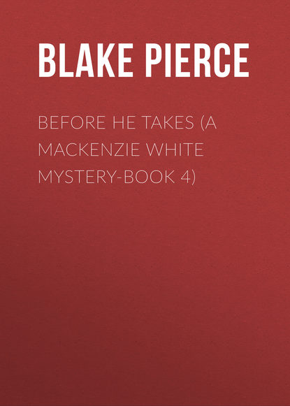 Before He Takes (A Mackenzie White Mystery-Book 4) 
Before He Takes (A Mackenzie White Mystery-Book 4)