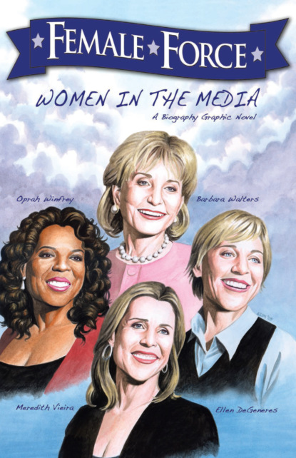 Female Force: Women in the Media: Oprah, Barbara Walters, Ellen DeGeneres & Meredith Vieira
Female Force: Women in the Media: Oprah, Barbara Walters, Ellen DeGeneres & Meredith Vieira