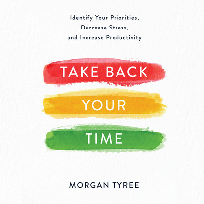 Take Back Your Time - Identify Your Priorities, Decrease Stress, and Increase Productivity (Unabridged)
Take Back Your Time - Identify Your Priorities, Decrease Stress, and Increase Productivity (Unabridged)