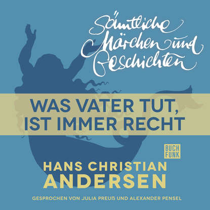 H. C. Andersen: Sämtliche Märchen und Geschichten, Was Vater tut, ist immer recht
H. C. Andersen: Sämtliche Märchen und Geschichten, Was Vater tut, ist immer recht