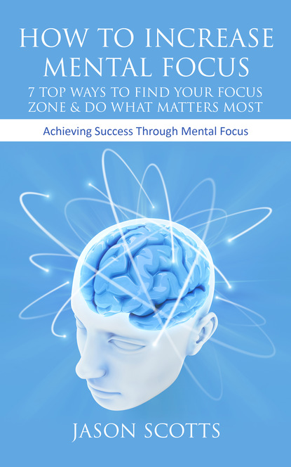 How To Increase Mental Focus: 7 Top Ways To Find Your Focus Zone & Do What Matters Most
How To Increase Mental Focus: 7 Top Ways To Find Your Focus Zone & Do What Matters Most