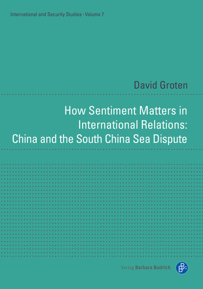 How Sentiment Matters in International Relations: China and the South China Sea Dispute
How Sentiment Matters in International Relations: China and the South China Sea Dispute