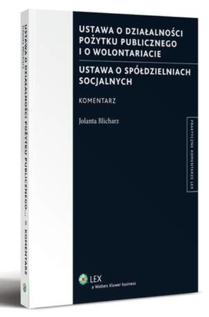 Ustawa o działalności pożytku publicznego i o wolontariacie. Ustawa o spółdzielniach socjalnych
Ustawa o działalności pożytku publicznego i o wolontariacie. Ustawa o spółdzielniach socjalnych