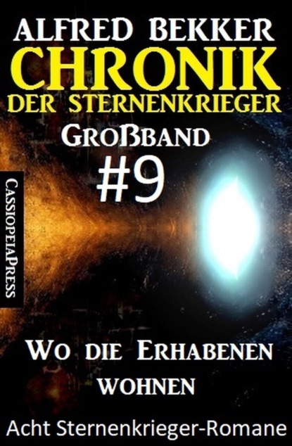 Großband #9 - Chronik der Sternenkrieger: Wo die Erhabenen wohnen: Acht Sternenkrieger Romane
Großband #9 - Chronik der Sternenkrieger: Wo die Erhabenen wohnen: Acht Sternenkrieger Romane