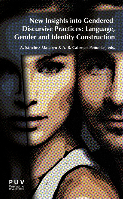 New Insights into Gendered Discursive Practices: Language, Gender and Identity Construction
New Insights into Gendered Discursive Practices: Language, Gender and Identity Construction