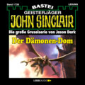 Der Dämonen-Dom (2. Teil) - John Sinclair, Band 1738 (Ungekürzt)