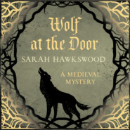 Wolf at the Door - Bradecote & Catchpoll - The spellbinding mediaeval mysteries series, book 9 (Unabridged)