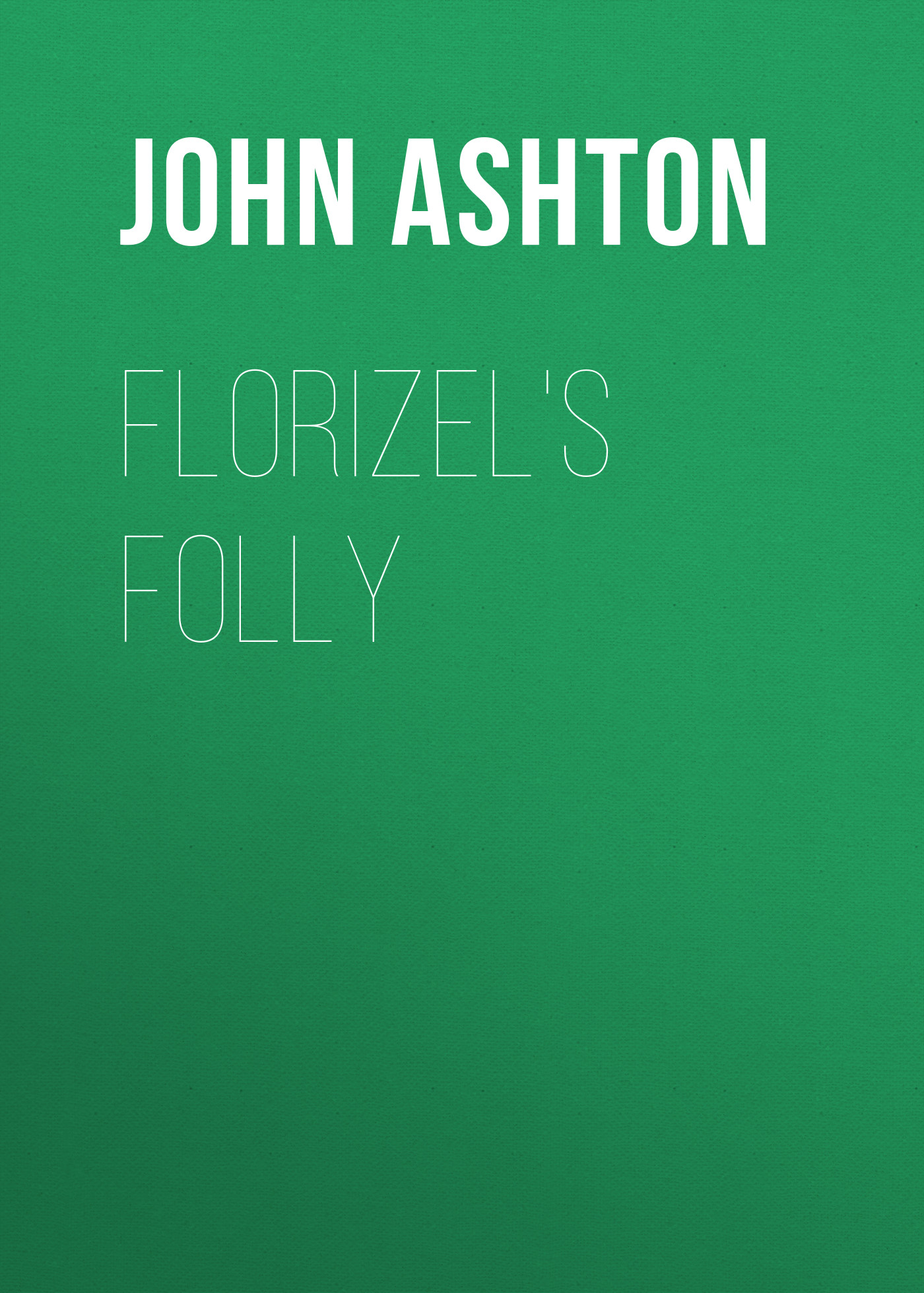 Ashton John Florizel's Folly